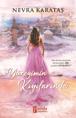 Yüreğimin Kıyılarında | Parola Yayınları
