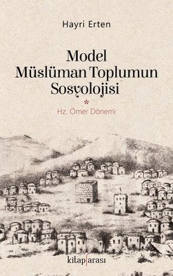 Model Müslüman Toplumun Sosyolojisi-Hz.Ömer Dönemi | Kitap Arası