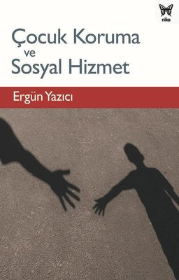 Çocuk Koruma ve Sosyal Hizmet | Nika Yayınevi