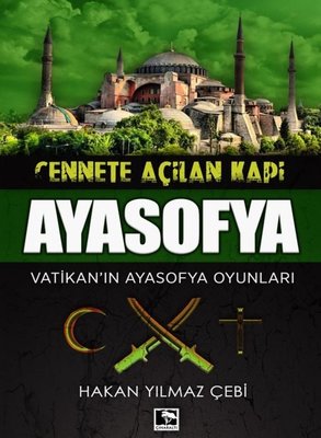Cennete Açılan Kapı Ayasofya-Vatikan'ın Ayasofya Oyunları | Çınaraltı Yayınları