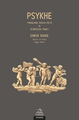 Psykhe-Yunanlarda Ruhlar kültü ve Ölümsüzlük İnancı | Pinhan Yayıncılık