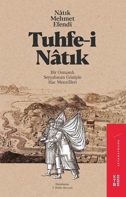 Tuhfe-i Natık-Bir Osmanlı Gözüyle Seyyahının Gözüyle Hac Menzileri | Ketebe Yayınları