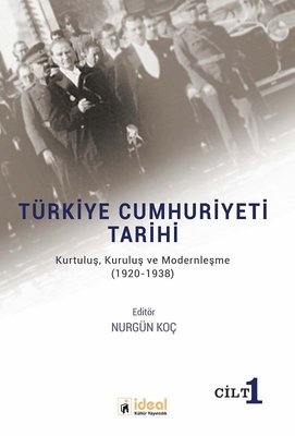Türkiye Cumhuriyeti Tarihi-KurtuluşKuruluş ve Modernleşme 1920-1938 | İdeal Kültür Yayıncılık