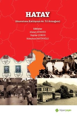 Hatay-Anavatana Katılışının 80.Yıl Armağanı | Hiperlink