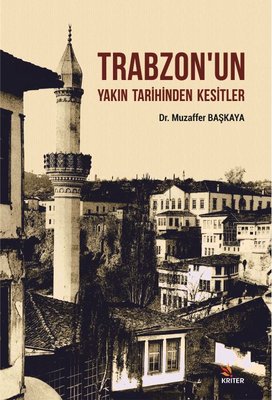 Trabzon'un Yakın Tarihinden Kesitler | Kriter