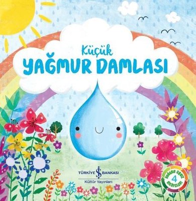 Küçük Yağmur Damlası: Doğanın Eşsiz Hikayeleri 4 | İş Bankası Kültür Yayınları