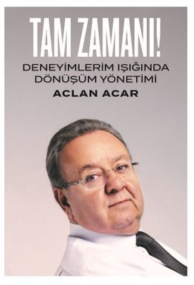 Tam Zamanı-Deneyimlerim Işığında Dönüşüm Yönetimi | Ofset Yapımevi