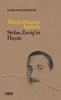 Dünün Dünyası Işığında Stefan Zweig'in Hayatı | Çizgi Kitapevi