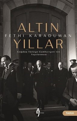Altın Yıllar-Çağdaş Türkiye Cumhuriyeti'nin Yapılanması | A7 Kitap