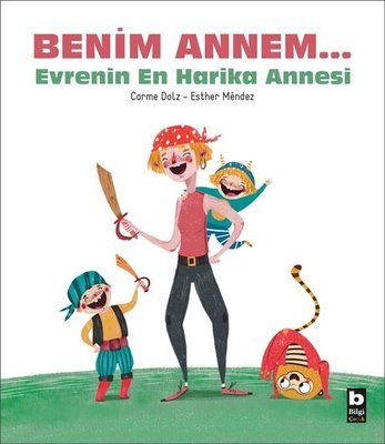 Benim Annem Evrenin En Harika Annesi | Bilgi Yayınevi