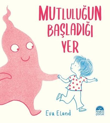 Mutluluğun Başladığı Yer | Martı Yayınları
