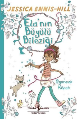 Oyuncak Köpek-Ela'nın Büyülü Bileziği | İş Bankası Kültür Yayınları