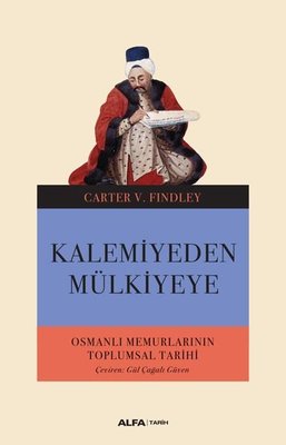 Kalemiyeden Mülkiye-Osmanlı Memurlarının Toplumsal Tarihi | Alfa Yayınları