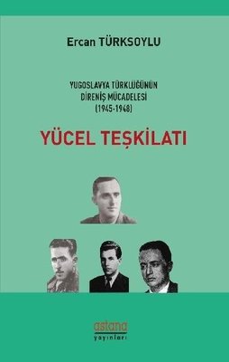 Yücel Organization - Resistance Struggle of Yugoslavian Turks 1945-1948 | Astana Publications