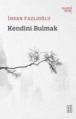 Kendini Bulmak-Felsefe Bilim | Ketebe Yayınları