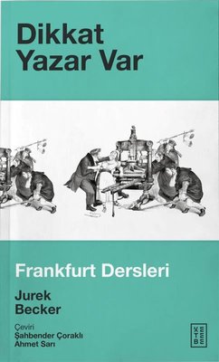 Dikkat Yazar Var-Frankfurt Dersleri | Ketebe Yayınları