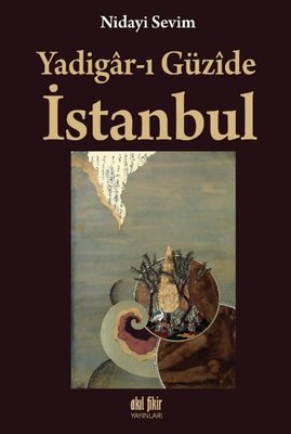 Yadigar-ı Güzide İstanbul | Akıl Fikir Yayınları