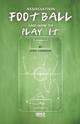 Assocıatıon Football And How To Play It | Gece Kitaplığı