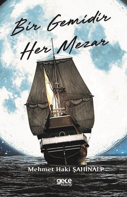 Bir Gemidir Her Mezar | Gece Kitaplığı
