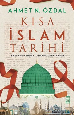 Kısa İslam Tarihi-Başlangıcından Osmanlılara Kadar | Timaş Yayınları