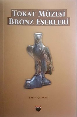 Tokat Müzesi Bronz Eserleri | Bilgin Kültür Sanat