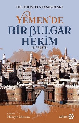 Yemen'de Bir Bulgar Hekim 1877-1878 | Yeditepe Yayınevi