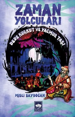 Zaman Yolcuları-Dede Korkut Ve Yağmur Taşı | Ötüken Neşriyat Yayınları