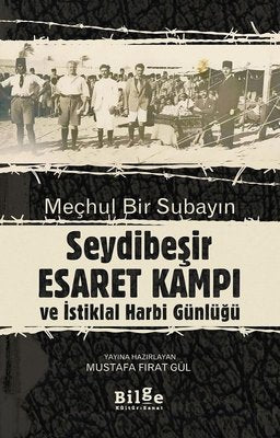Meçhul Bir Subayın Seydibeşir Esaret Kampı ve İstiklal Harbi Günlüğü | Bilge Kültür Sanat