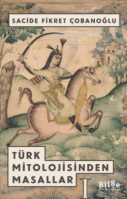 Türk Mitolojisinden Masallar 1 | Bilge Kültür Sanat