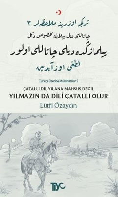 Çatallı Dil Yılana Mahsus Değil Yılmazın Da Dili Çatallı Olur | Tiyo Yayınları