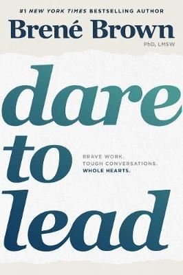 Dare to Lead: Brave Work. Tough Conversations. Whole Hearts. | Random House