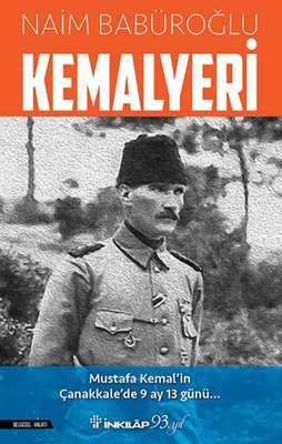 Kemalyeri: Mustafa Kemal'in Çanakkale'de 9 Ay 13 Günü | İnkılap Yayınları