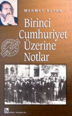Birinci Cumhuriyet Üzerine Notlar | Birey Yayıncılık