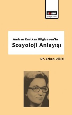 Amiran Kurtkan Bilgiseven'in Sosyoloji Anlayışı | Eğitim Yayınevi