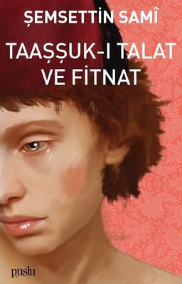 Taaşşuk-ı Talat ve Fitnat | Puslu Yayıncılık
