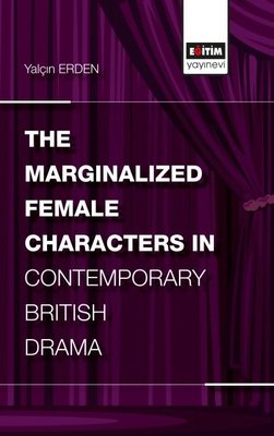 The Marginalized Female Characters in Contemporary British Drama | Eğitim Yayınevi