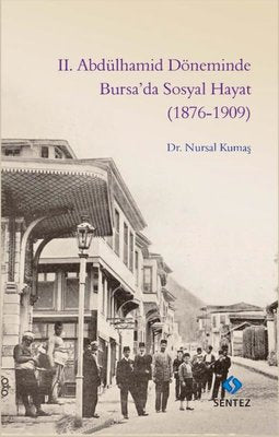 2. Abdülhamid Döneminde Bursa'da Sosyal Hayat 1876-1909 | Sentez Yayıncılık