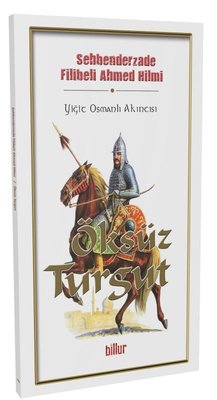 Öksüz Turgut-Yiğit Osmanlı Akıncısı | Billur