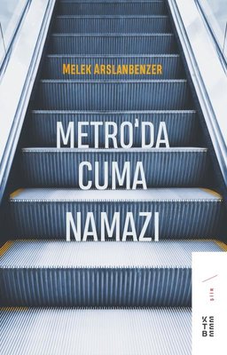 Metroda Cuma Namazı | Ketebe Yayınları