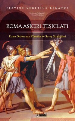Roma Askeri Teşkilatı-Roma Ordusunun Yönetim ve Savaş Stratejileri | İdeal Kültür Yayıncılık