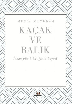 Kaçak ve Balık-İnsan Yüzlü Balığın Hikayesi | Tilki Yayınları
