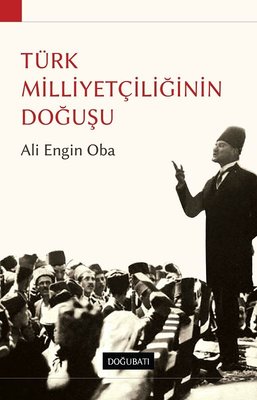 Türk Milliyetçiliğinin Doğuşu | Doğu Batı Yayınları
