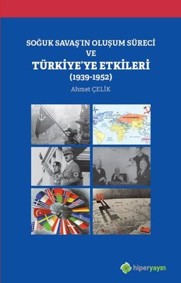 Soğuk Savaşın Oluşum Süreci ve Türkiyeye Etkileri 1939-1952 | Hiperlink