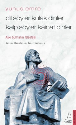 Dil Söyler Kulak Dinler Kalp Söyler Kainat Dinler-Aşkı Bulmanın Felsefesi | Destek Yayınları