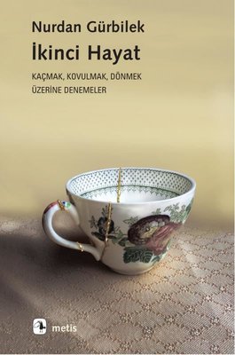 İkinci Hayat: Kaçmak-Kovulmak-Dönmek Üzerine Denemeler | Metis Yayınları (İnce Kapak)