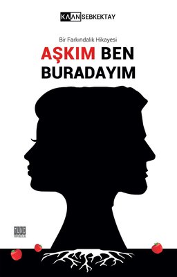 Aşkım Ben Buradayım-Bir Farkındalık Hikayesi | Tunç Yayıncılık