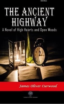 The Ancient Highway: A Novel of High Hearts and Open Woods | Platanus Publishing