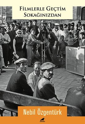 Filmlerle Geçtim Sokağınızdan | Karakarga Yayınları
