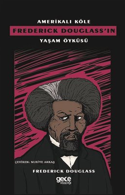 Amerikalı Köle Frederick Douglass'ın Yaşam Öyküsü | Gece Kitaplığı