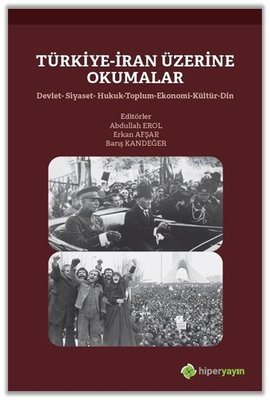 Türkiye-İran Üzerine Okumalar-Devlet-Hukuk-Toplum-Ekonomi-Kültür-Din | Hiperlink